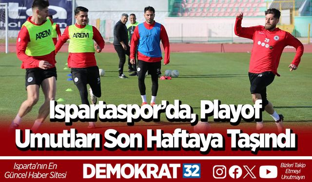 Ispartaspor’da, Playof Umutları Son Haftaya Taşındı