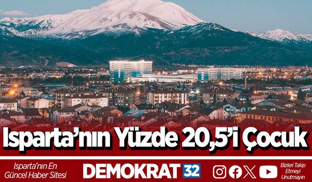 Isparta’nın Yüzde 20,5’i Çocuk