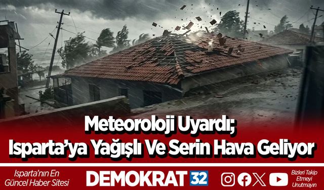 Meteoroloji Uyardı; Isparta’ya Yağışlı Ve Serin Hava Geliyor