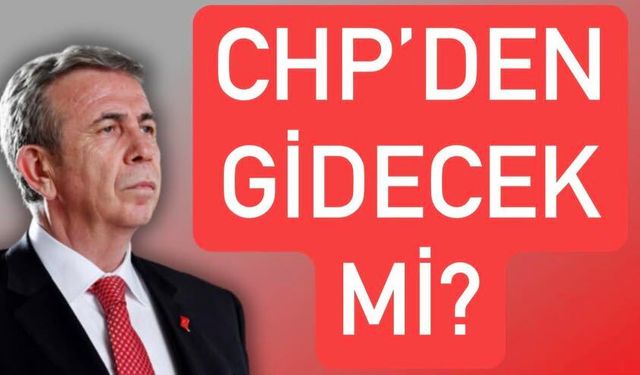 Mansur Yavaş, CHP’ye veda mı ediyor