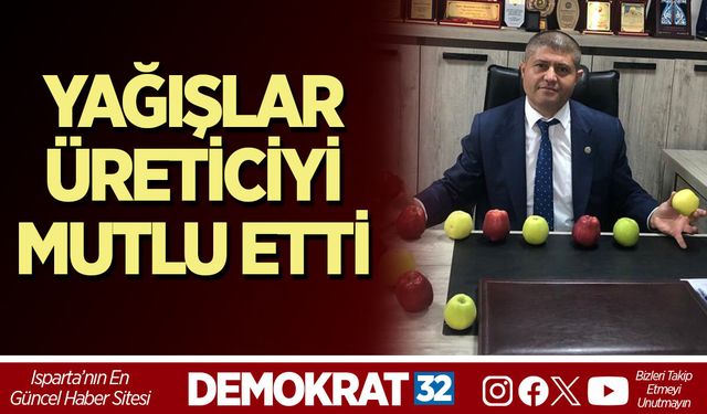 YAĞIŞLAR, ÜRETİCİYİ MUTLU ETTİ