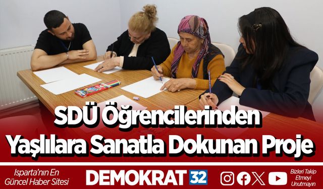 SDÜ Öğrencilerinden Yaşlılara Sanatla Dokunan Proje