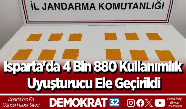 Isparta'da 4 Bin 880 Kullanımlık Uyuşturucu Ele Geçirildi
