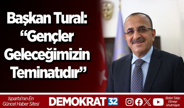 Başkan Tural: “Gençler Geleceğimizin Teminatıdır”