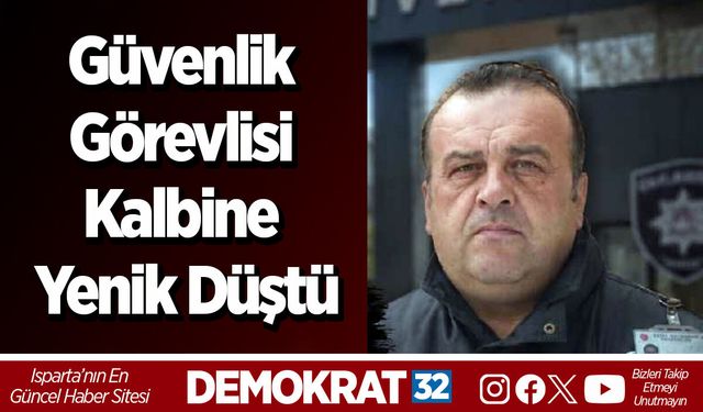 Güvenlik Görevlisi Kalbine Yenik Düştü