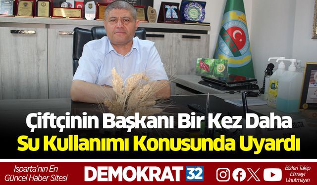 Çiftçinin Başkanı Bir Kez Daha Su Kullanımı Konusunda Uyardı