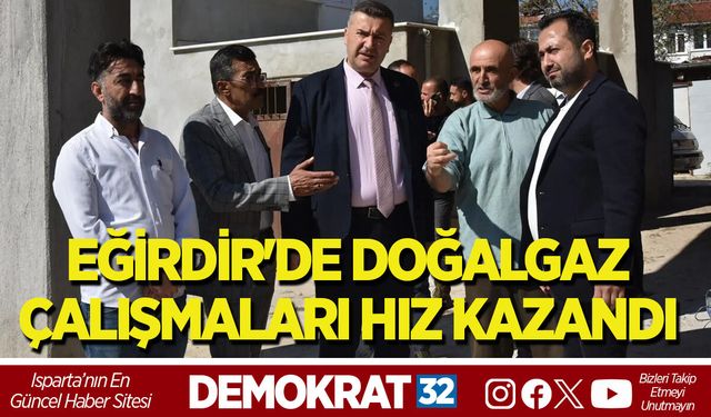 EĞİRDİR'DE DOĞALGAZ ÇALIŞMALARI HIZ KAZANDI