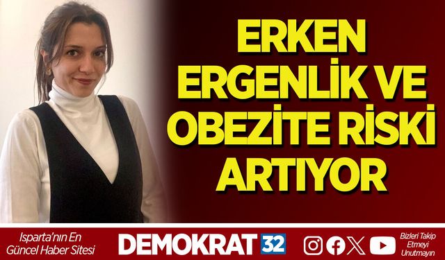 ERKEN ERGENLİK VE OBEZİTE RİSKİ ARTIYOR