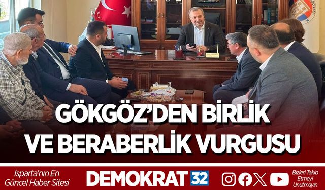 GÖKGÖZ’DEN BİRLİK VE BERABERLİK VURGUSU