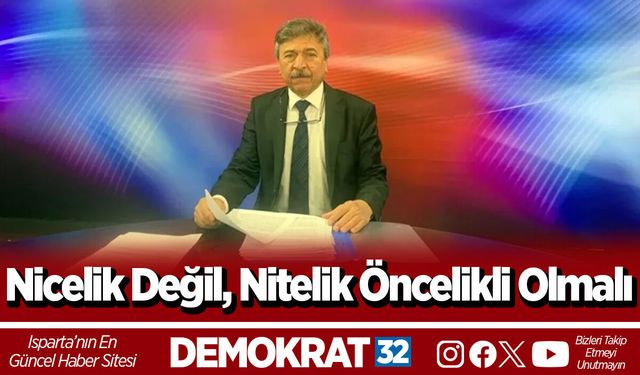 Nicelik Değil, Nitelik Öncelikli Olmalı