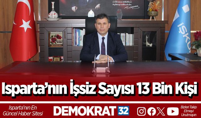 Isparta’nın İşsiz Sayısı 13 Bin Kişi