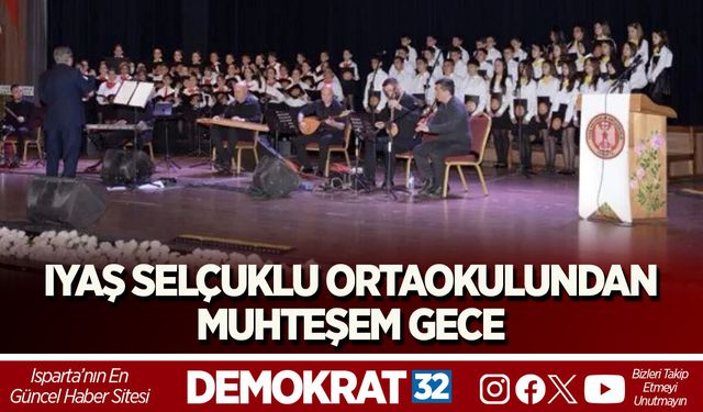 IYAŞ SELÇUKLU ORTAOKULU’NDAN MUHTEŞEM GECE