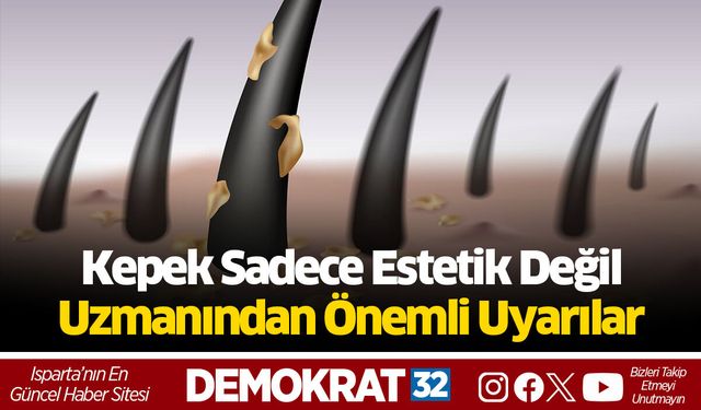 “Kepek Sadece Estetik Değil: Uzmanından Önemli Uyarılar”