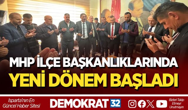 MHP İLÇE BAŞKANLIKLARINDA YENİ DÖNEM BAŞLADI
