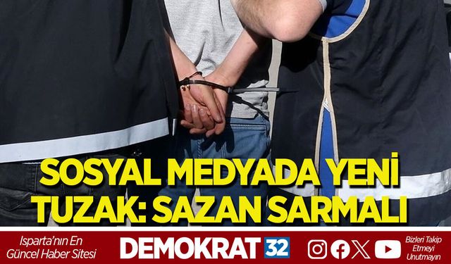 SOSYAL MEDYADA YENİ TUZAK: SAZAN SARMALI