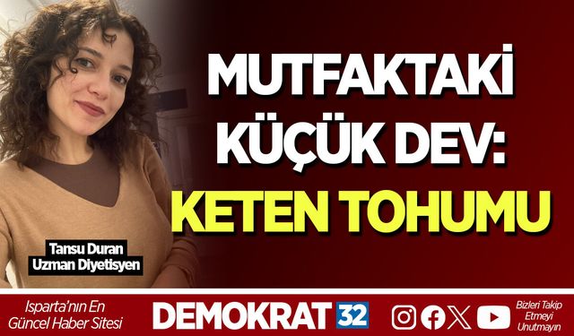 MUTFAKTAKİ KÜÇÜK DEV: KETEN TOHUMU