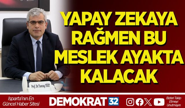 YAPAY ZEKAYA RAĞMEN BU MESLEK AYAKTA KALACAK