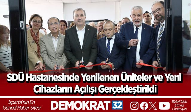 SDÜ Hastanesinde Yenilenen Üniteler ve Yeni Cihazların Açılışı Gerçekleştirildi