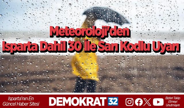 Meteoroloji'den Isparta Dahil 30 İle Sarı Kodlu Uyarı