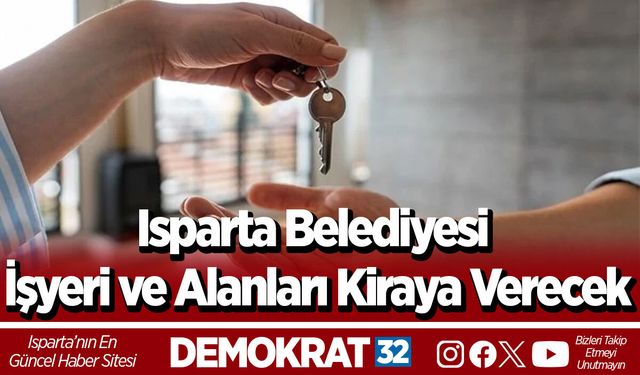 Isparta Belediyesi İşyeri ve Alanları Kiraya Verecek