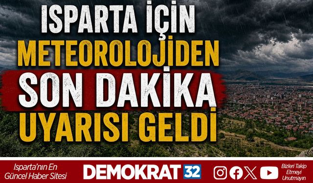 Isparta için Meteorolojiden son dakika uyarısı geldi