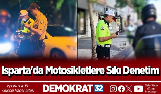Isparta'da Motosikletlere Sıkı Denetim