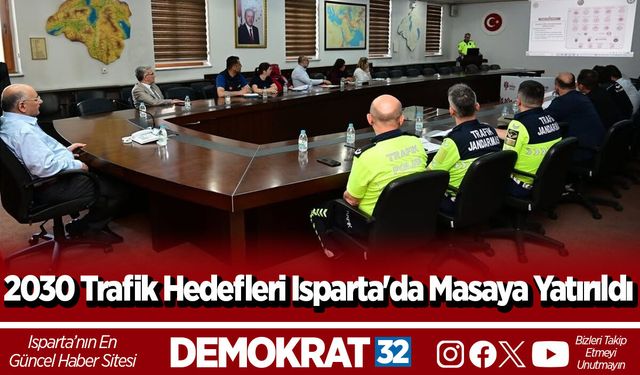 2030 Trafik Hedefleri Isparta'da Masaya Yatırıldı