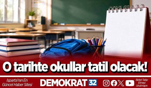 O tarihte okullar tatil olacak!