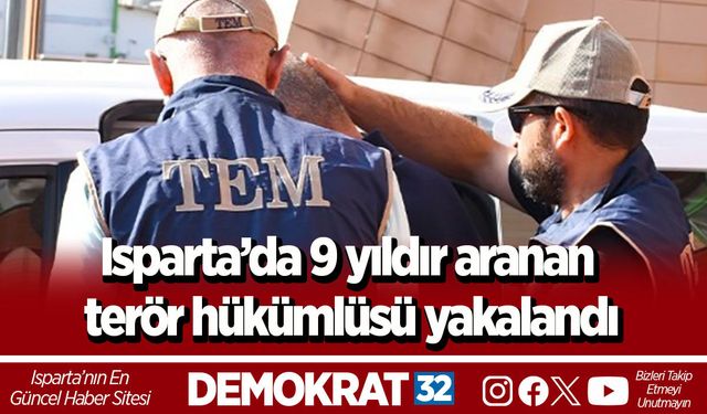Isparta’da 9 yıldır aranan terör hükümlüsü yakalandı