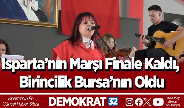 Isparta’nın Marşı Finale Kaldı, Birincilik Bursa’nın Oldu