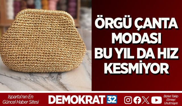 ÖRGÜ ÇANTA MODASI BU YIL DA HIZ KESMİYOR