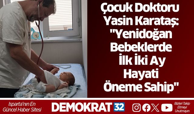 Çocuk Doktoru Yasin Karataş: "Yenidoğan Bebeklerde İlk İki Ay Hayati Öneme Sahip"
