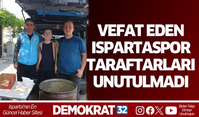 Vefat Eden Ispartaspor Taraftarları Unutulmadı