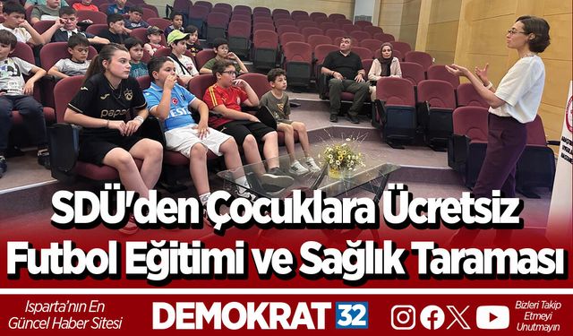 SDÜ'den Çocuklara Ücretsiz Futbol Eğitimi ve Sağlık Taraması