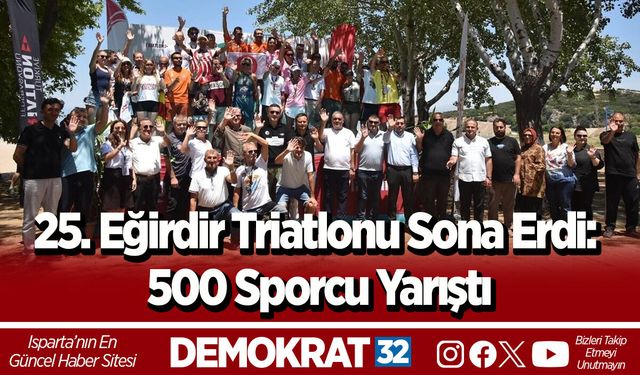 25. Eğirdir Triatlonu Sona Erdi: 500 Sporcu Yarıştı