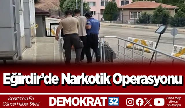 Eğirdir’de Narkotik Operasyonu