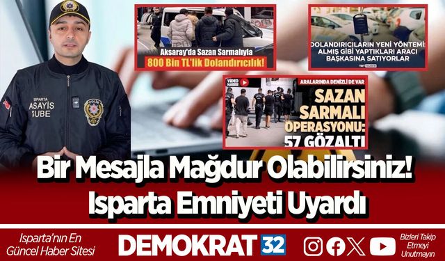 Bir Mesajla Mağdur Olabilirsiniz! Isparta Emniyeti Uyardı