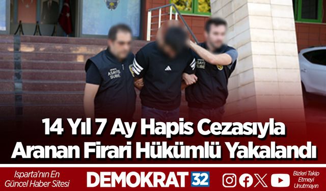 14 Yıl 7 Ay Hapis Cezasıyla  Aranan Firari Hükümlü Yakalandı