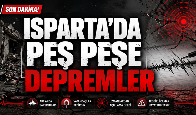 Isparta'da Peş Peşe Depremler