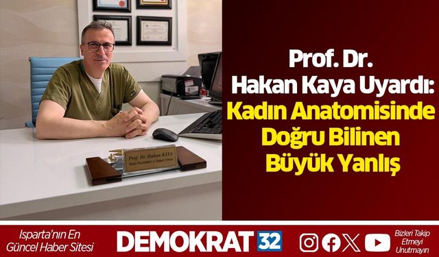 Prof. Dr. Hakan Kaya Uyardı:  Kadın Anatomisinde Doğru Bilinen Büyük Yanlış