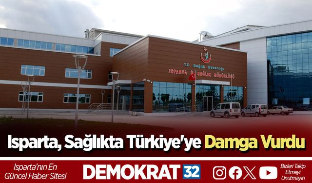 Isparta, Sağlıkta Türkiye'ye Damga Vurdu