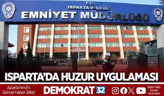 ISPARTA’DA HUZUR UYGULAMASI