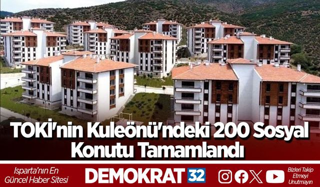 TOKİ'nin Kuleönü'ndeki 200 Sosyal Konutu Tamamlandı