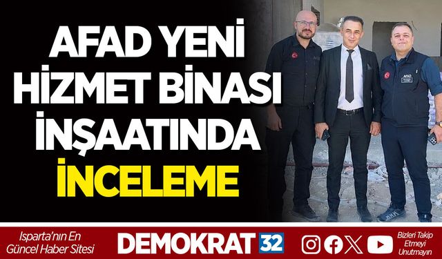 AFAD YENİ HİZMET BİNASI İNŞAATINDA İNCELEME