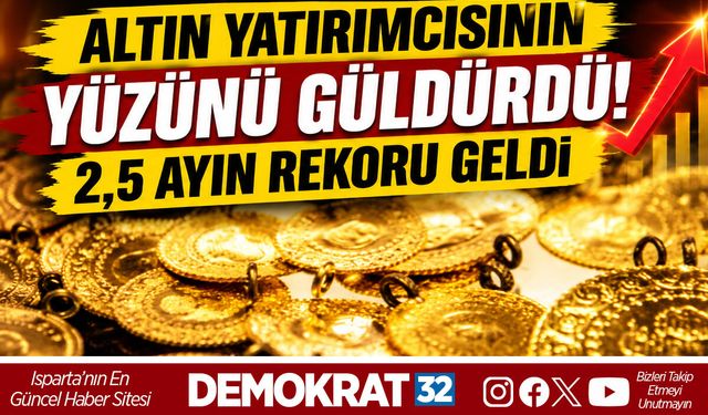 ALTIN YATIRIMCISININ YÜZÜNÜ GÜLDÜRDÜ! 2,5 AYIN REKORU GELDİ