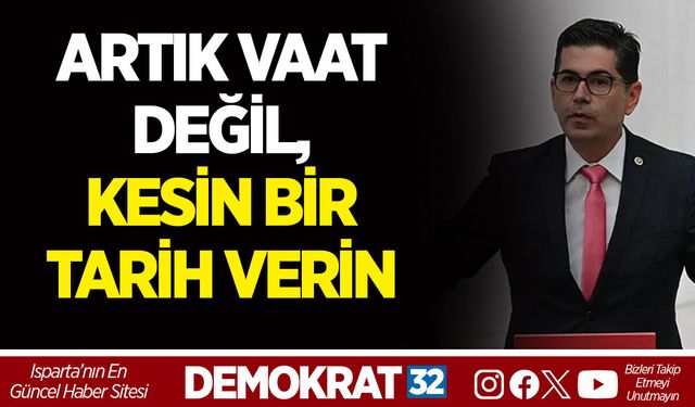 ARTIK VAAT DEĞİL, KESİN BİR TARİH VERİN