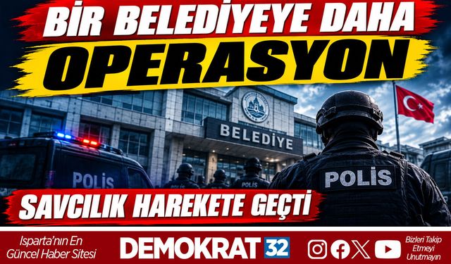 BİR BELEDİYEYE DAHA OPERASYON
