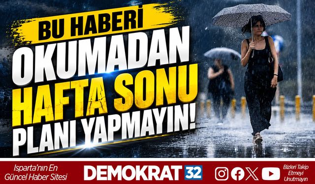BU HABERİ OKUMADAN HAFTA SONU PLANI YAPMAYIN