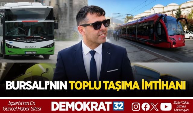 BURSALI’NIN TOPLU TAŞIMA İMTİHANI