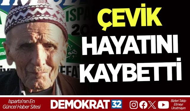 ÇEVİK HAYATINI KAYBETTİ